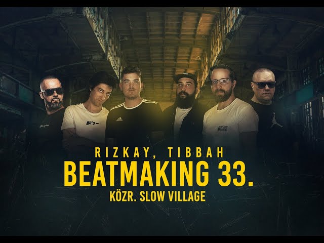 Rizkay, Tibbah - Beatmaking 33. (közr. Slow Village) [Videóklip]