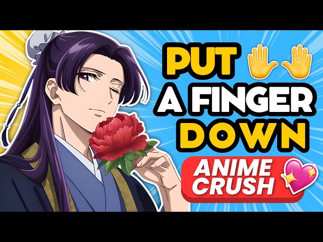 PUT A FINGER DOWN ✋🤚 ANIME CRUSH EDITION ❤️🔥 | ANIME QUIZ