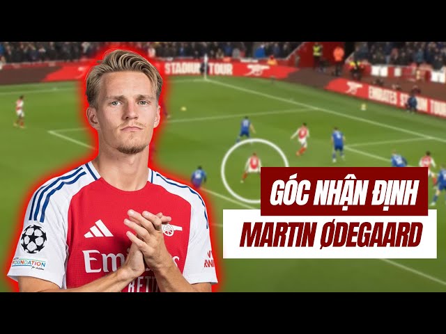MARTIN ØDEEGARD: Vẫn Là WORLD CLASS ??