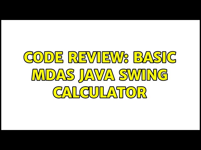Code Review: Basic MDAS Java Swing Calculator (2 Solutions!!)