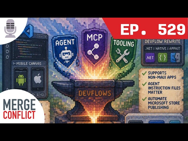 Agent, MCP, and Tooling: Taming Cross‑Platform DevFlows | Merge Conflict ep. 529