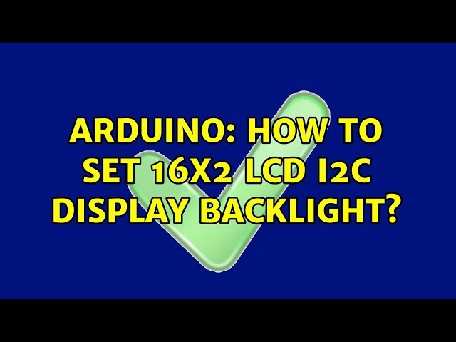 Arduino: How to set 16x2 LCD I2C display backlight?