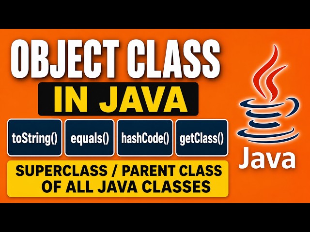 Object Class in Java | toString(), equals(), hashCode(), getClass() Methods Explained