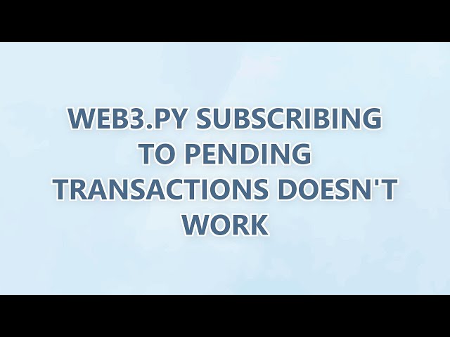 Web3.py Subscribing to Pending Transactions doesn't work