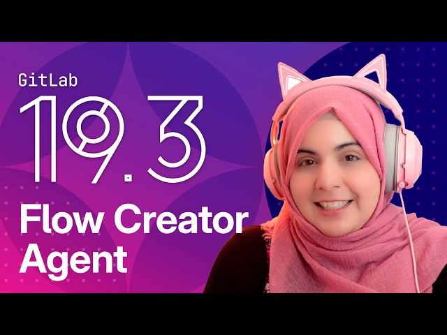 Meet the Flow Creator Agent in GitLab 19.3: Prompt-to-Workflow Demo