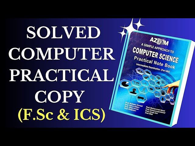 Solved Practical Book Of Computer Class 11 & 12 | Computer Practical Copy F.Sc