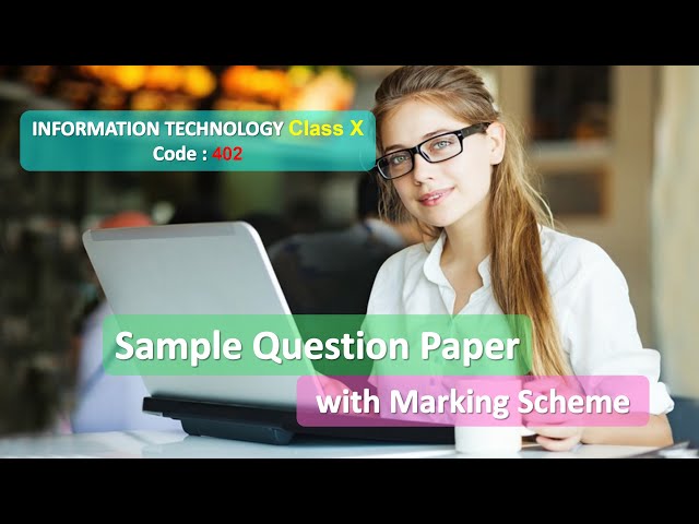 Class 10 INFORMATION TECHNOLOGY CODE 402 Sample Question Paper with Marking Scheme Part 1