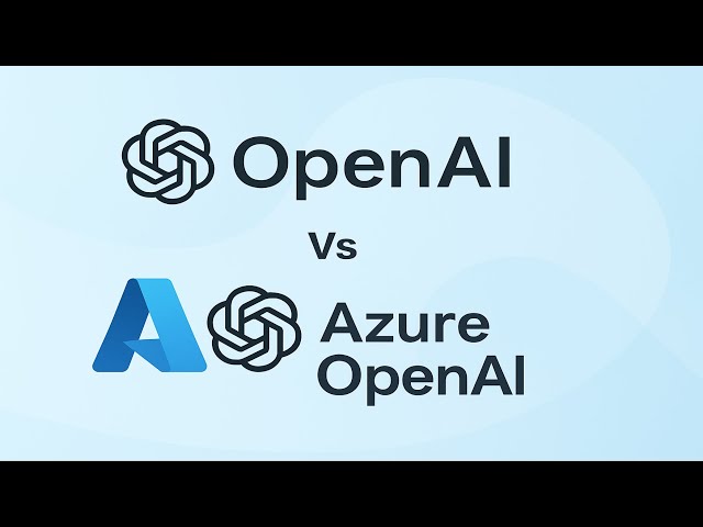 OpenAI vs Azure OpenAI: Which AI Platform Should You Choose?