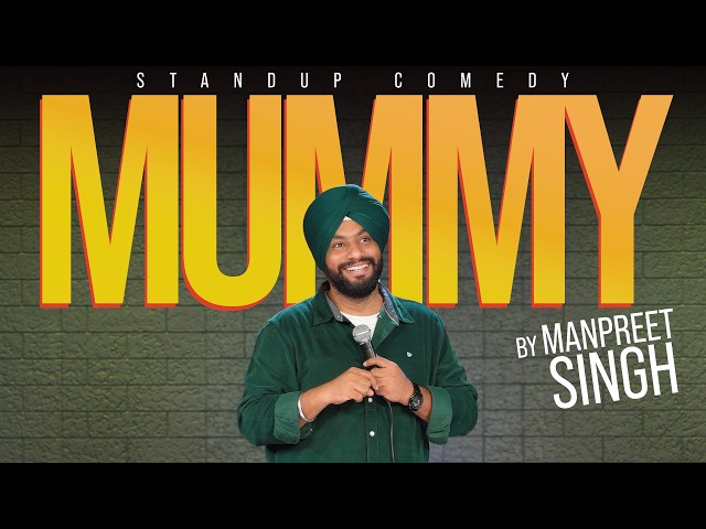 Mummy | Stand Up Comedy | Punjabi | ft : Manpreet Singh