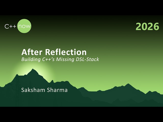 After Reflection: The Runtime Story - Saksham Sharma - C++Now 2026