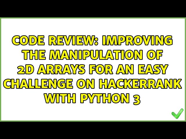 Improving the manipulation of 2D Arrays for an easy challenge on HackerRank with Python 3
