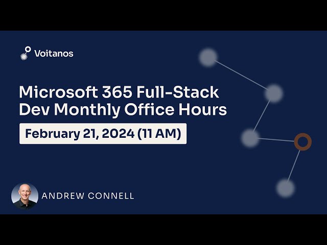 Microsoft 365 Full-Stack Developer Office Hours - February 2024