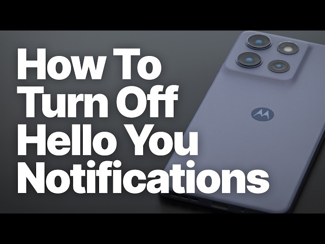 How to Turn Off Hello You Notifications on Motorola Phones
