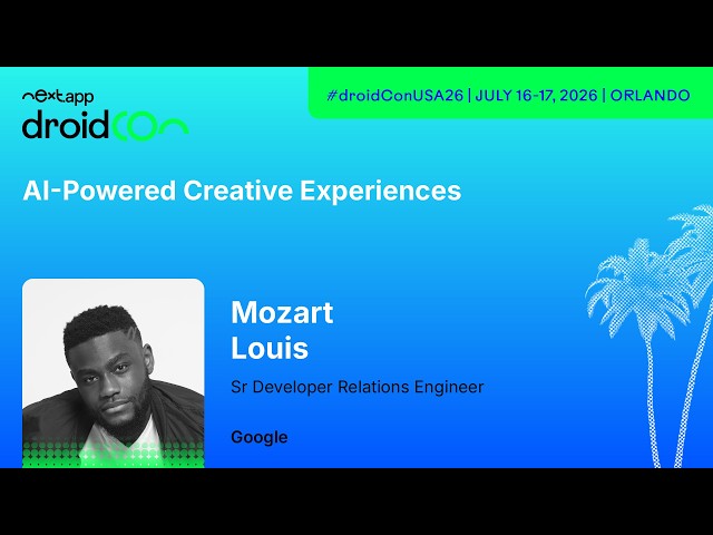 AI-Powered Creative Experiences - Mozart Louis | droidcon USA 2026