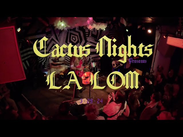 LA LOM • Cactus Nights • Live Set 3/29/24