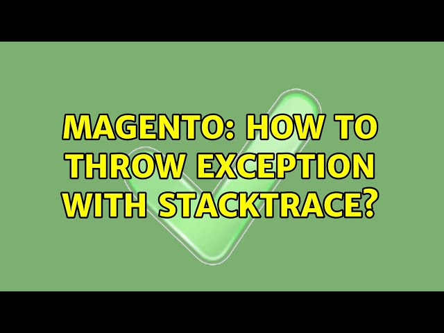 Magento: How to throw exception with stacktrace?