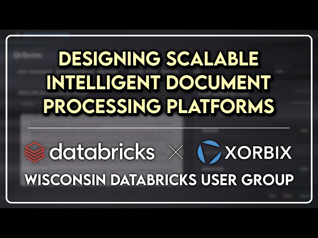 Designing Scalable Intelligent Document Processing Platforms - WI Databricks User Group