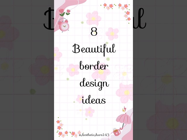 8 beautiful border design ideas! 🫐🌷✨ #border #design #ideas #aesthetic #beautiful