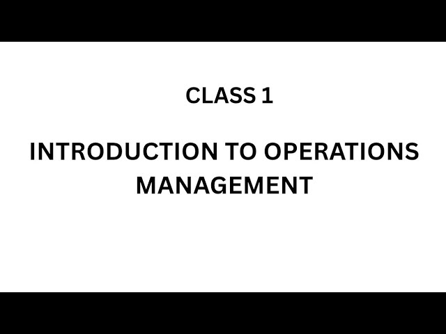 INTRODUCTION TO OPERATIONS MANAGEMENT
