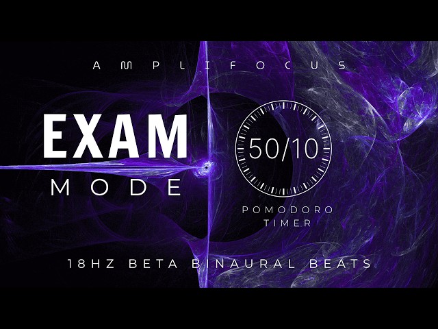 Exam Mode | 50/10 Pomodoro Timer with 18Hz Beta Binaural Beats for Study Focus