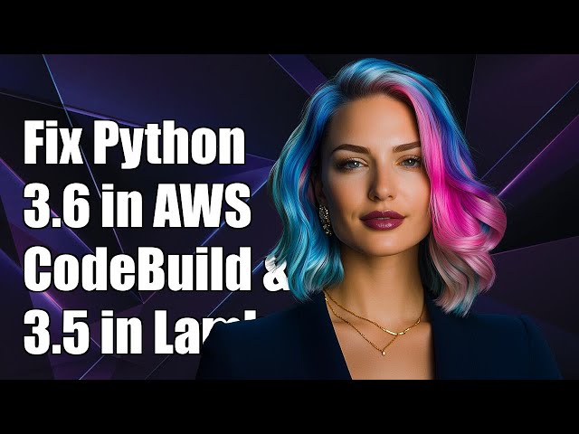 Fixing Python 3.6 in AWS CodeBuild & Python 3.5 in AWS Lambda Issues