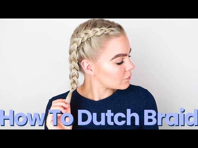 How To Dutch Braid Your Own Hair Step By Step For Complete Beginners - FULL TALK THROUGH