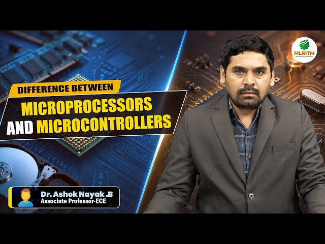DIFFERENCE BETWEEN MICROPROCESSORS AND MICROCONTROLLERS | BY DR. ASHOK NAYAK .B || MLRITM