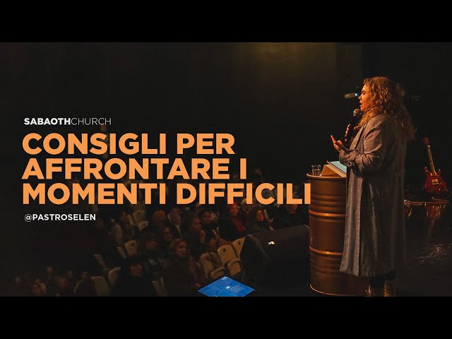 TIPS FOR FACING DIFFICULT TIMES - Past. Roselen | 01/28/2024 SABAOTH CHURCH MILANO
