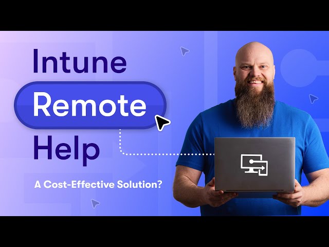 Intune Remote Help: A Cost-Effective Solution? Or Too Expensive?