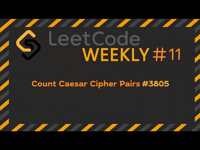 LeetCode Weekly #11 | Count Caesar Cipher Pairs | #3805 - Solution to LeetCode 3805!