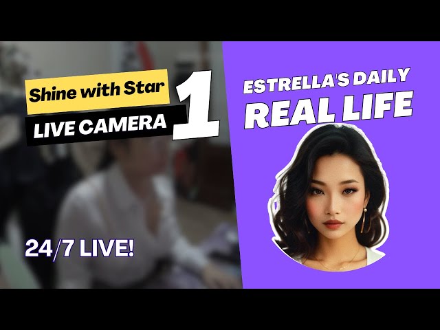 🔴 24/7 LIVE: Estrella's Real Life - Uncut & Unscripted - Shine with Star - CAM 1
