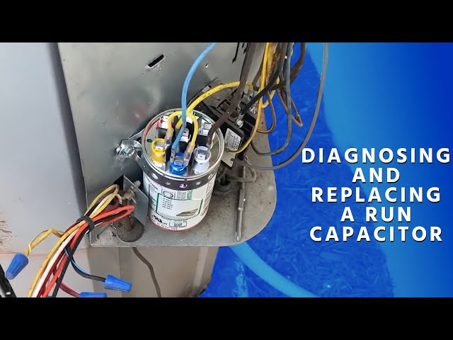 Diagnosing and Replacing a Run Capacitor