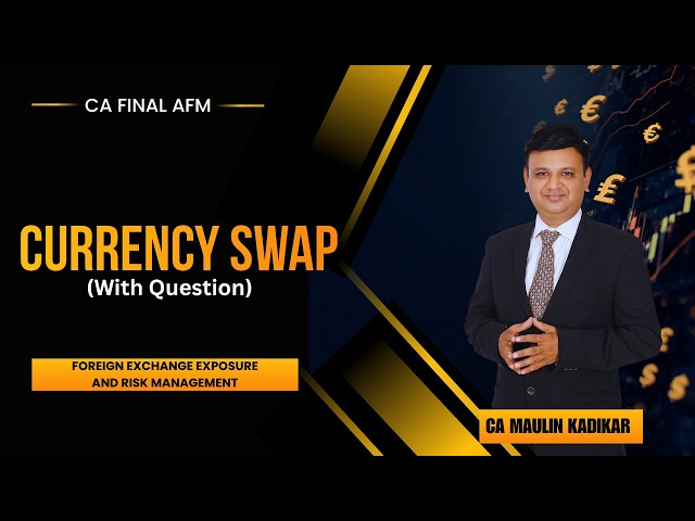 Currency Swap Explained | CA Final AFM | Concept, Working & Exam Approach