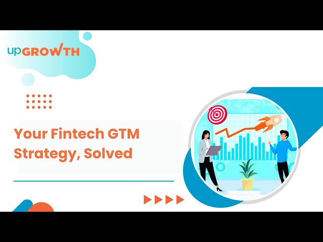 Fintech Go-to-Market Strategy: A Complete Guide to Successful Launches