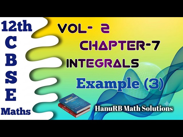 CBSE -12th -Integrals -Example (3)