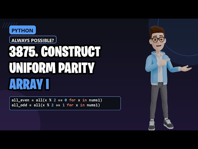 3875. Construct Uniform Parity Array I | LeetCode Daily Python Solution (the trick nobody sees)