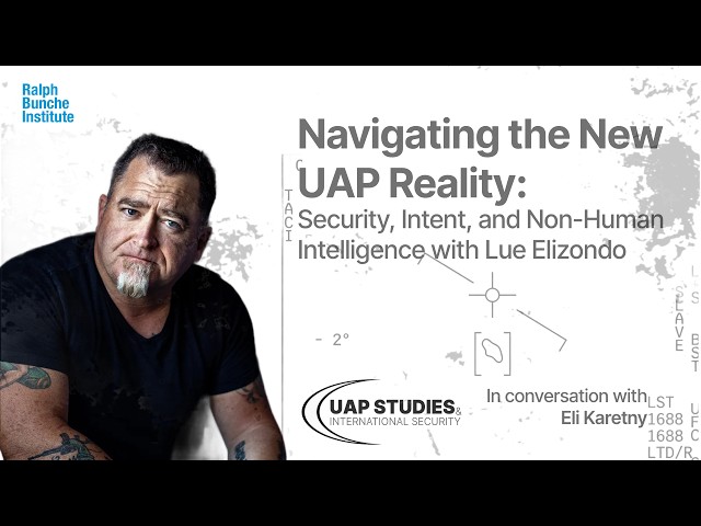 Navigating the New UAP Reality: Security, Intent, and Non-Human Intelligence with Lue Elizondo