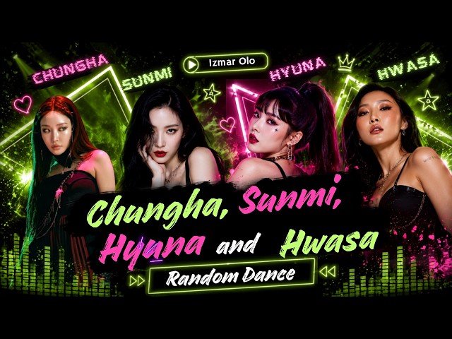 CHUNGHA × SUNMI × HYUNA × HWASA | K-POP SOLOIST RANDOM DANCE