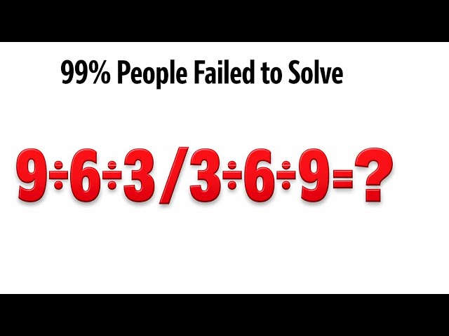 99% People Failed to Solve This 😱 | 9 ÷ 6 ÷ 3 ÷ 3 ÷ 6 ÷ 9 = ? | Math Brain Teaser