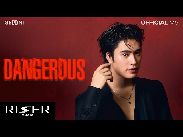 Dangerous - GEMINI  [ OFFICIAL MV ]