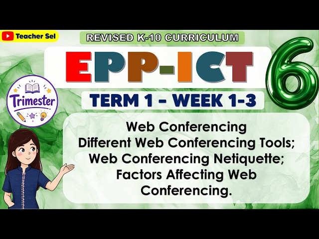 EPP 6 ICT Term 1 Week 1, 2, 3 - Web Conferencing, Different Web Conferencing Tools;