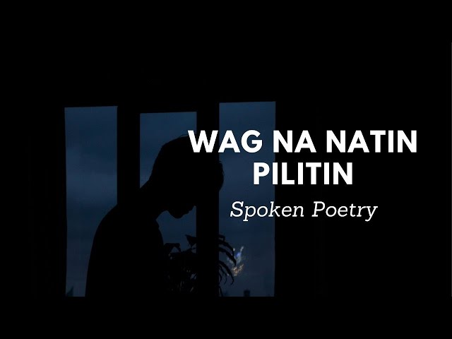WAG NA NATIN PILITIN #spokenpoetry #sadpoetry #spokenwordpoetry #hugot #love #sadstory #poetry