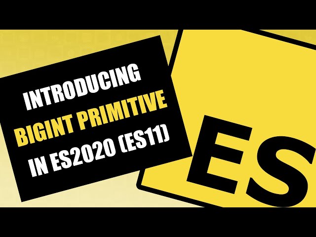 ECMAScript - Introducing BigInt Primitive in ES2020 (ES11)