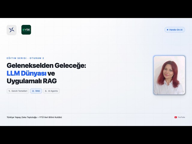 YTÜ VBK Gün 2 - "Gelenekselden Geleceğe: LLM Dünyası ve Uygulamalı RAG" & Rumeysa Bakar