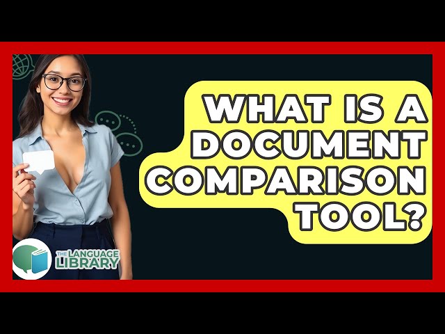 What Is A Document Comparison Tool? - The Language Library