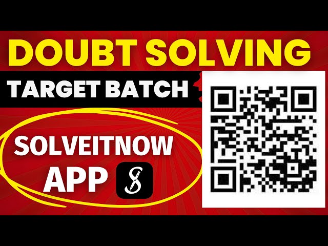 DOUBT SOLVING Group of Target Batch on SOLVEITNOW App - JOIN NOW (Only Serious Students Please)