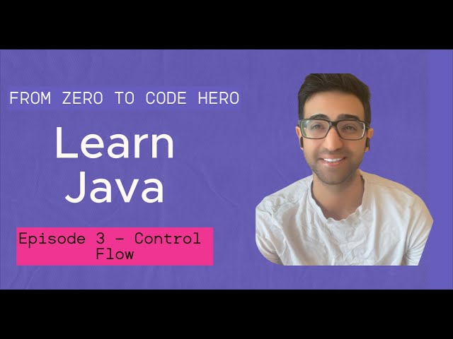 Java Journey: From Zero to Code Hero:  Control Flow  | Java Course | Episode 3