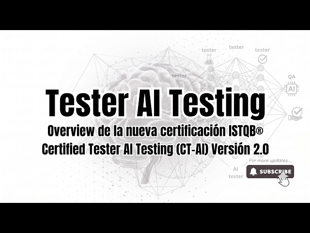 Overview de la certificación ISTQB® Certified Tester AI Testing (CT-AI) Versión 2.0
