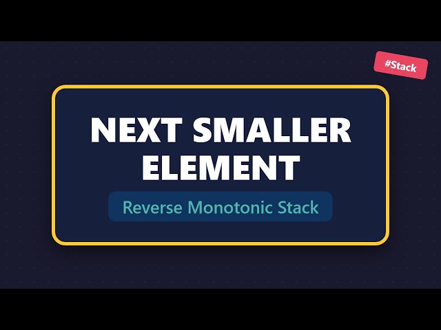 Next Smaller Element - Reverse Monotonic Stack Algorithm (LeetCode Pattern)