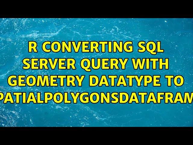 R Converting SQL Server Query with Geometry Datatype to spatialpolygonsdataframe